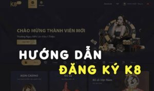 Hướng dẫn đăng ký K8 chi tiết