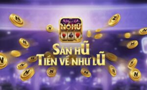 Game nổ hũ tặng tiền uy tín